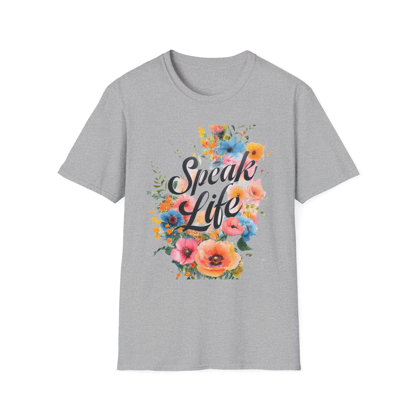 Floral Inspirational T-Shirt, Speak Life Quote Tee, Nature Lovers Gift, Unisex Casual Wear, Motivational Apparel, Summer Wardrobe Must-Have
