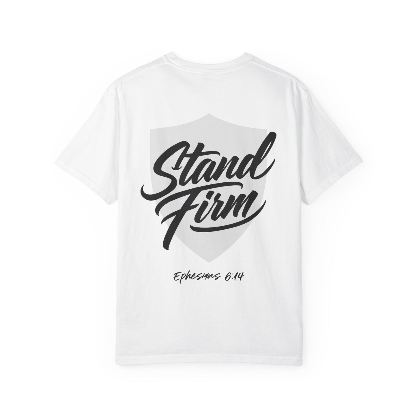 Unisex Garment-Dyed T-shirt with Motivational Quote - Stand Firm, Inspirational Gift, Casual Wear, Faith-Based Apparel, Everyday Comfort