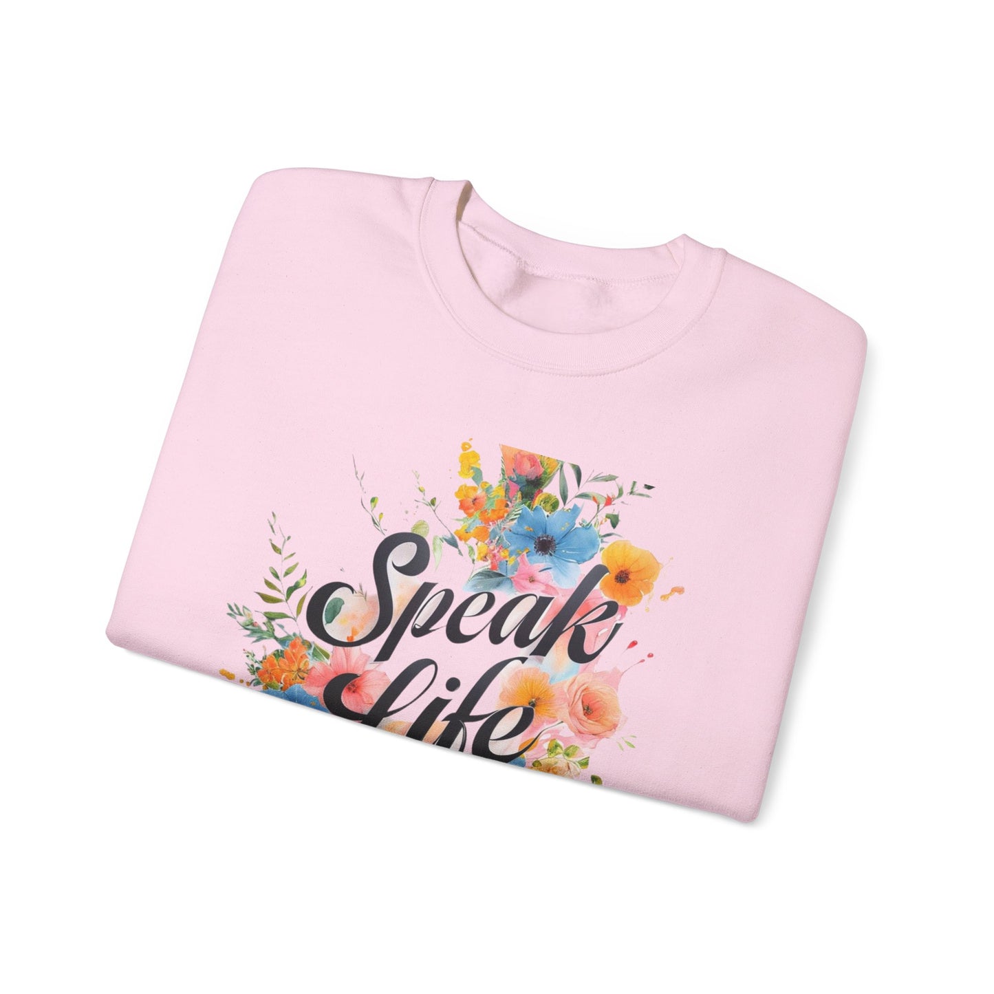Floral Inspirational Sweatshirt: Speak Life Crewneck for Cozy Days, Motivational Gift, Spring Fashion, Unisex Style