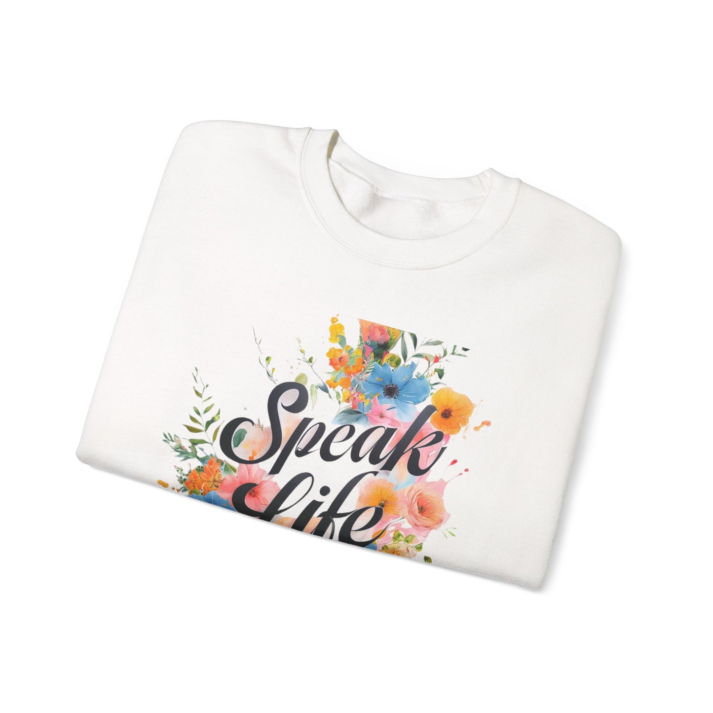 Floral Inspirational Sweatshirt: Speak Life Crewneck for Cozy Days, Motivational Gift, Spring Fashion, Unisex Style