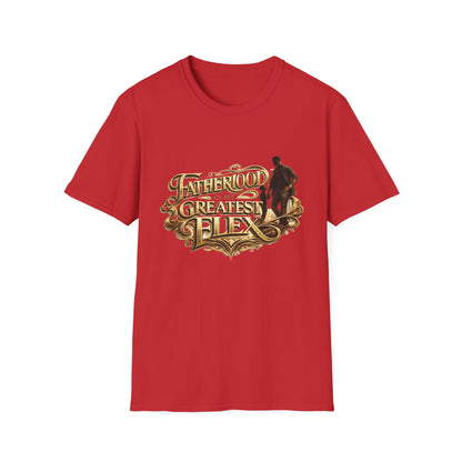 Fatherhood Is My Greatest Flex T-Shirt — Dad Appreciation Gift