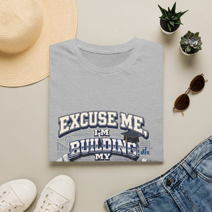 Building My Future T-Shirt — "Excuse Me I'm Building My Future" Motivational Tee