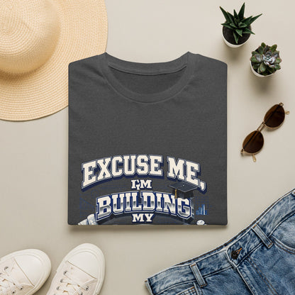 Building My Future T-Shirt — "Excuse Me I'm Building My Future" Motivational Tee