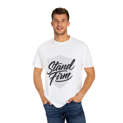 Unisex Garment-Dyed T-shirt with Motivational Quote - Stand Firm, Inspirational Gift, Casual Wear, Faith-Based Apparel, Everyday Comfort