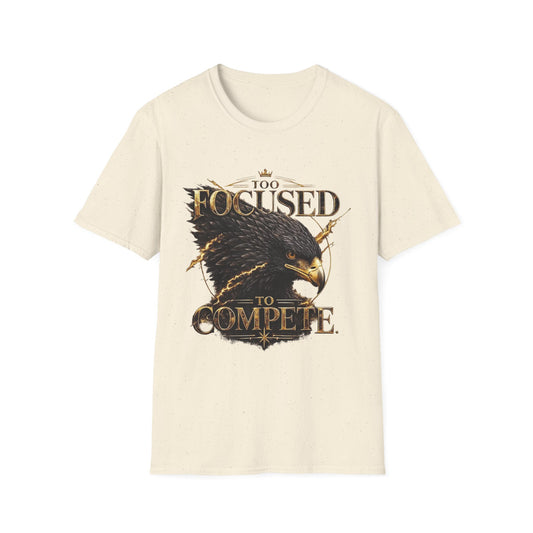 Too Focused To Compete T-Shirt