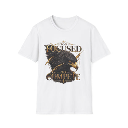 Too Focused To Compete T-Shirt