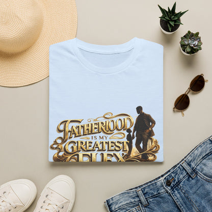 Fatherhood Is My Greatest Flex T-Shirt — Dad Appreciation Gift