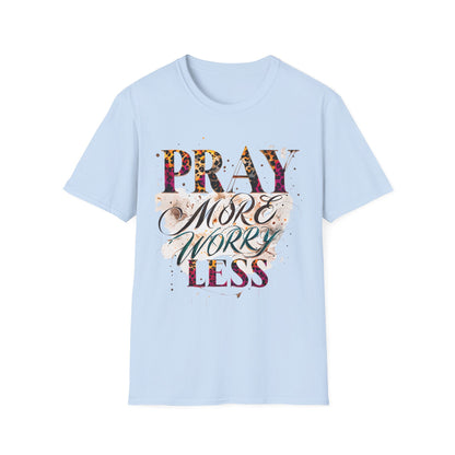 Pray More Worry Less T-Shirt, Inspirational Tee for Mindfulness, Motivational Gift, Unisex Casual Wear, Faith-Based Apparel, Spiritual Gifts