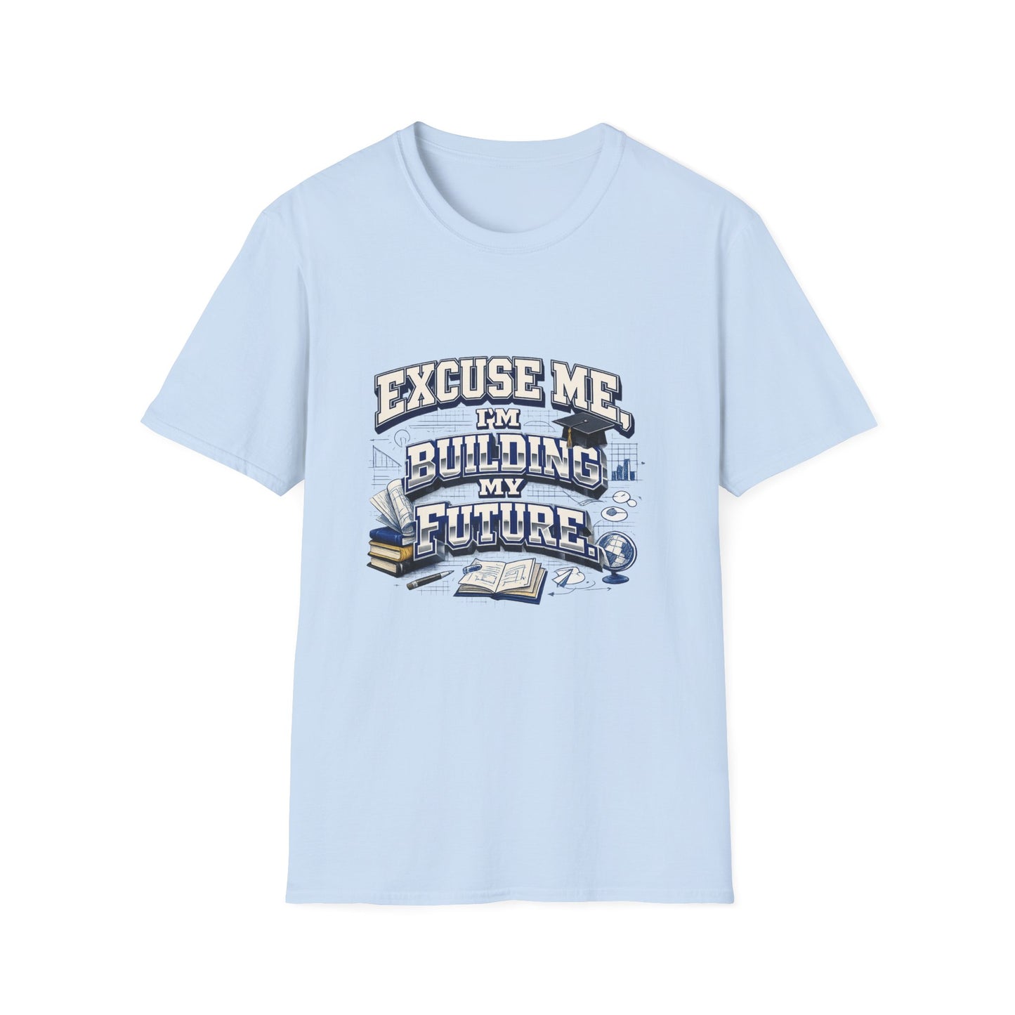 Building My Future T-Shirt — "Excuse Me I'm Building My Future" Motivational Tee