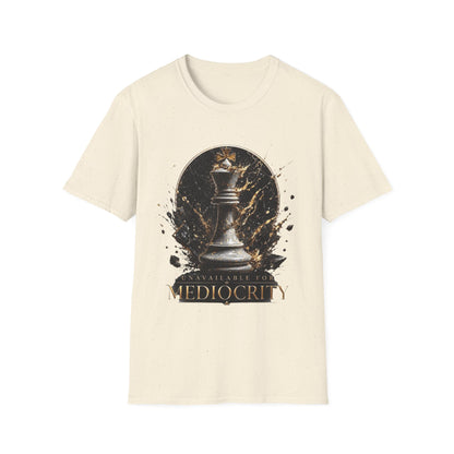 Unavailable For Mediocrity T-Shirt