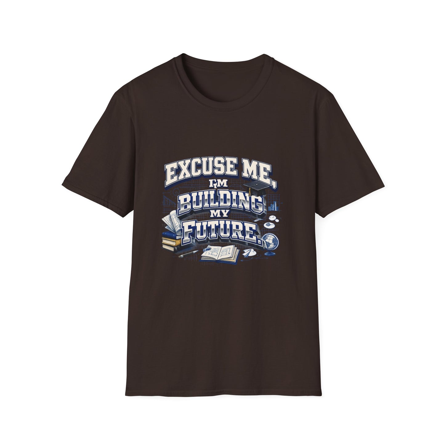 Building My Future T-Shirt — "Excuse Me I'm Building My Future" Motivational Tee