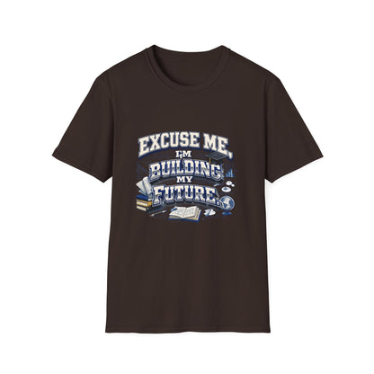 Building My Future T-Shirt — "Excuse Me I'm Building My Future" Motivational Tee