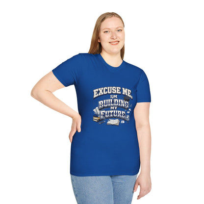 Building My Future T-Shirt — "Excuse Me I'm Building My Future" Motivational Tee