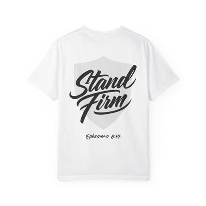 Unisex Garment-Dyed T-shirt with Motivational Quote - Stand Firm, Inspirational Gift, Casual Wear, Faith-Based Apparel, Everyday Comfort