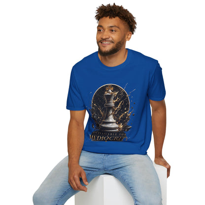 Unavailable For Mediocrity T-Shirt