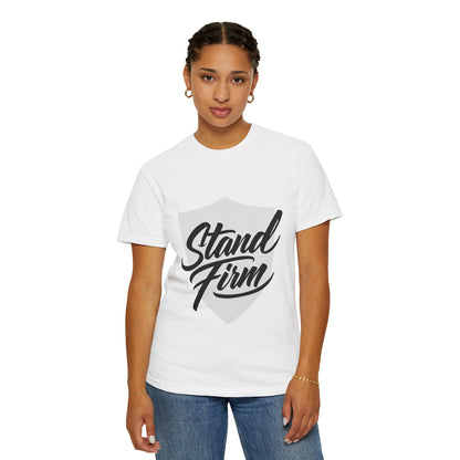 Unisex Garment-Dyed T-shirt with Motivational Quote - Stand Firm, Inspirational Gift, Casual Wear, Faith-Based Apparel, Everyday Comfort
