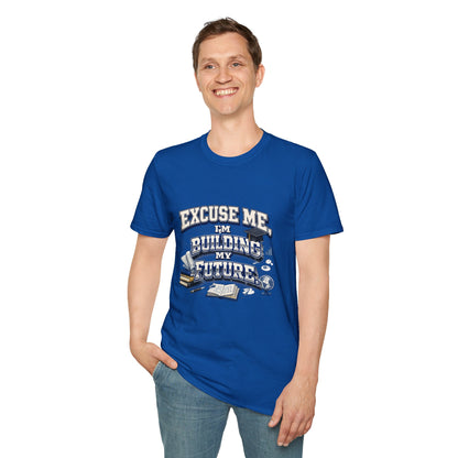 Building My Future T-Shirt — "Excuse Me I'm Building My Future" Motivational Tee