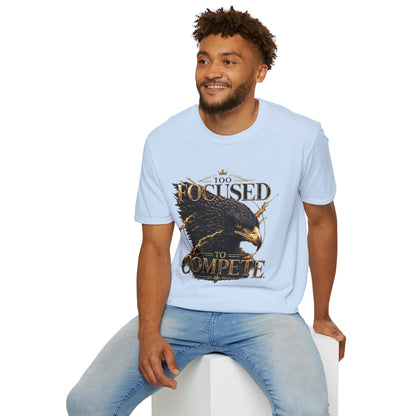 Too Focused To Compete T-Shirt