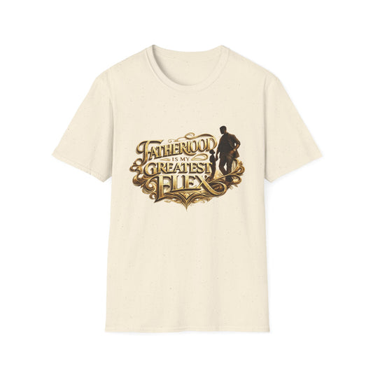 Fatherhood Is My Greatest Flex T-Shirt — Dad Appreciation Gift