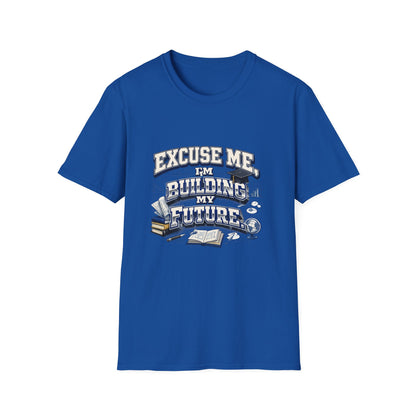 Building My Future T-Shirt — "Excuse Me I'm Building My Future" Motivational Tee