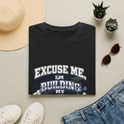 Building My Future T-Shirt — "Excuse Me I'm Building My Future" Motivational Tee