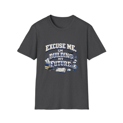 Building My Future T-Shirt — "Excuse Me I'm Building My Future" Motivational Tee