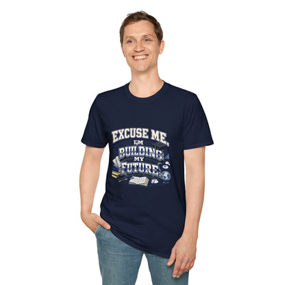 Building My Future T-Shirt — "Excuse Me I'm Building My Future" Motivational Tee