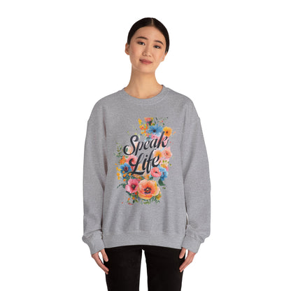 Floral Inspirational Sweatshirt: Speak Life Crewneck for Cozy Days, Motivational Gift, Spring Fashion, Unisex Style