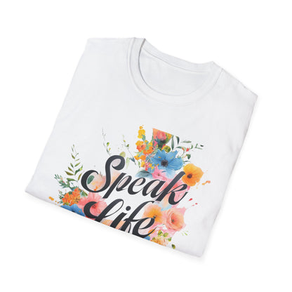 Floral Inspirational T-Shirt, Speak Life Quote Tee, Nature Lovers Gift, Unisex Casual Wear, Motivational Apparel, Summer Wardrobe Must-Have