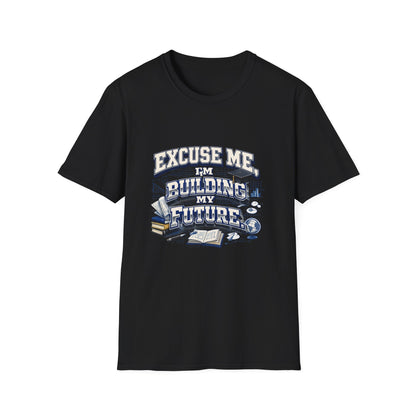 Building My Future T-Shirt — "Excuse Me I'm Building My Future" Motivational Tee