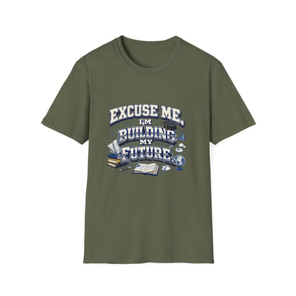 Building My Future T-Shirt — "Excuse Me I'm Building My Future" Motivational Tee