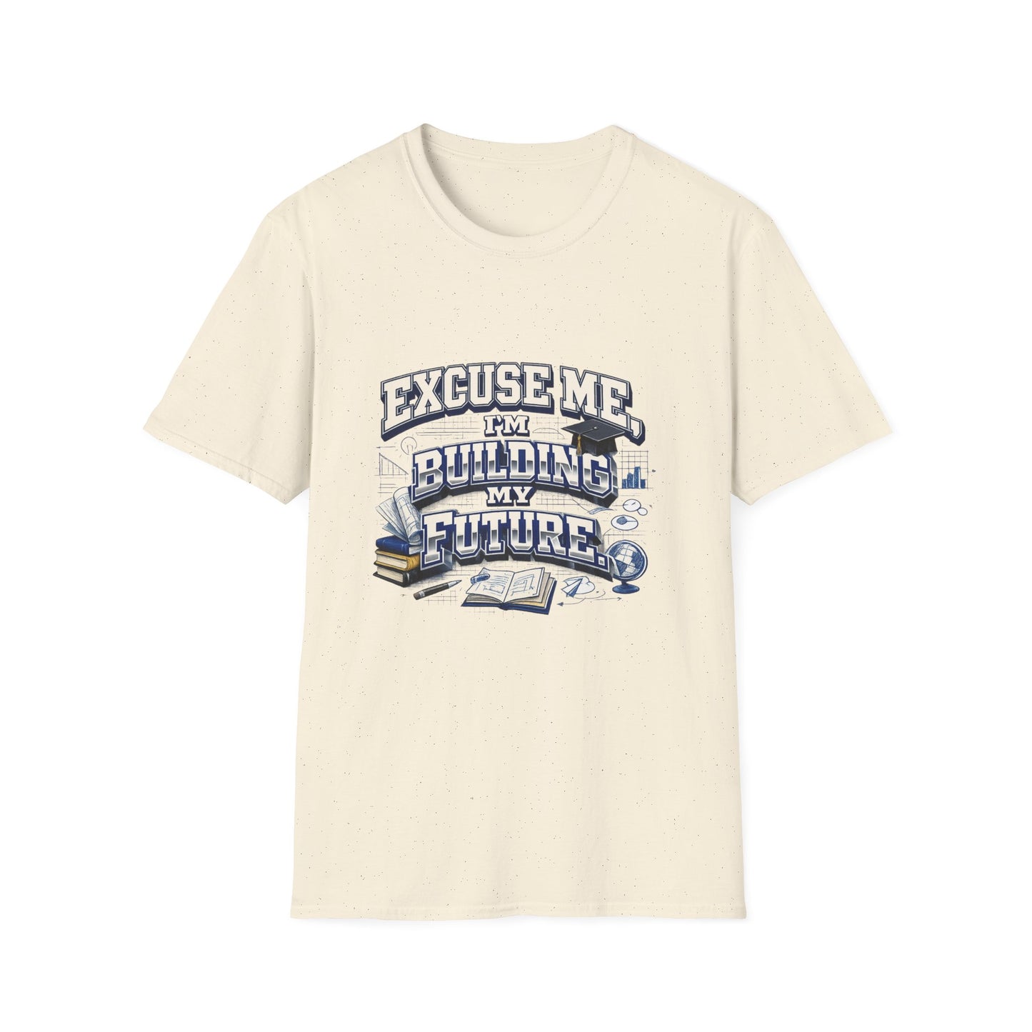 Building My Future T-Shirt — "Excuse Me I'm Building My Future" Motivational Tee