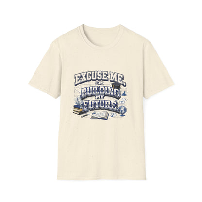 Building My Future T-Shirt — "Excuse Me I'm Building My Future" Motivational Tee